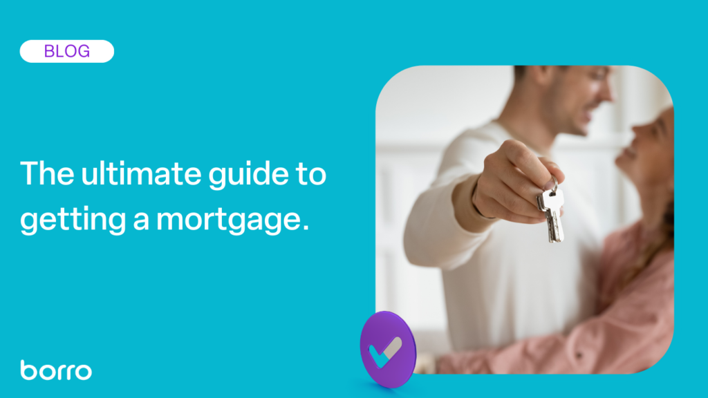 The ultimate guide to getting a mortgage